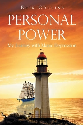 Personal Power: My Journey with Manic Depression by Collins, Erik