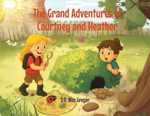 The Grand Adventures of Courtney and Heather by Mac Gregor, Diane