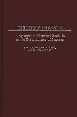 Military Threats: A Systematic Historical Analysis of the Determinants of Success by Allen, Artis Frances