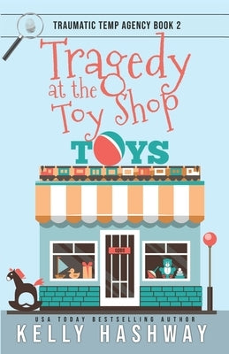 Tragedy at the Toy Shop by Hashway, Kelly