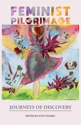 Feminist Pilgrimage: Journeys of Discovery by Russo, Stacy Shotsberger
