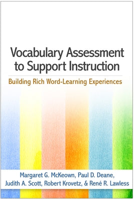 Vocabulary Assessment to Support Instruction: Building Rich Word-Learning Experiences by McKeown, Margaret G.