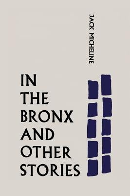 In the Bronx and Other Stories by Micheline, Jack