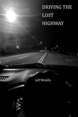 Driving the Lost Highway by Weddle, Jeff
