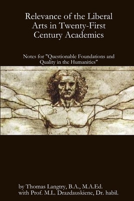 Relevance of the Liberal Arts in Twenty-First Century Academics by Langtry, Thomas