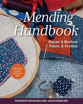 Mending Handbook: Repair & Restore Fabric & Textiles by Bowlsby, Jason