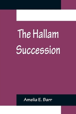 The Hallam Succession by E. Barr, Amelia