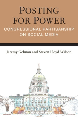 Posting for Power: Congressional Partisanship on Social Media by Gelman, Jeremy