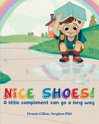 Nice Shoes!: A little compliment can go a long way by Gillan, Dennis