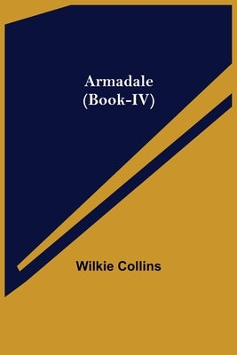 Armadale (Book-IV) by Collins, Wilkie