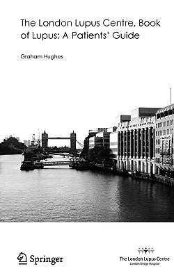 The London Lupus Centre, Book of Lupus: A Patients' Guide by Hughes, Graham