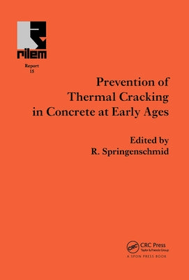 Prevention of Thermal Cracking in Concrete at Early Ages by Springenschmid, R.