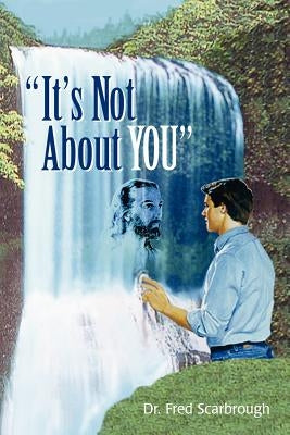 It's Not about You by Scarbrough, Fred