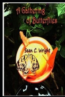 A Gathering of Butterflies by Wright, Sean C.