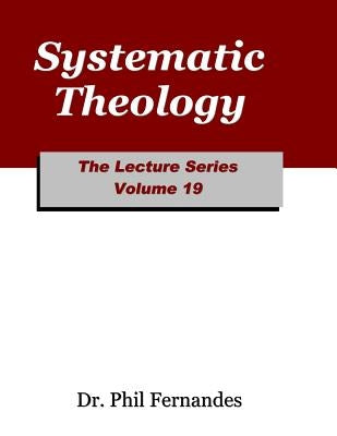 Systematic Theology by Fernandes, Phil