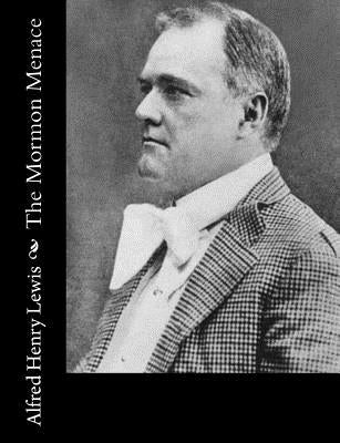 The Mormon Menace by Lewis, Alfred Henry