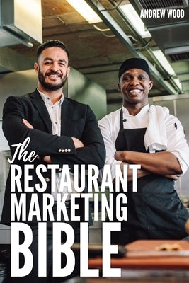 The Restaurant Marketing Bible by Wood, Andrew