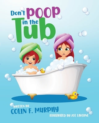 Don't Poop in the Tub by Murphy, Colin Fabian
