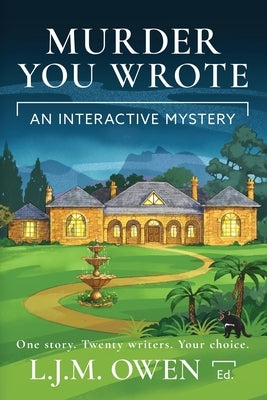 Murder You Wrote: An Interactive Mystery by Owen, L. J. M.