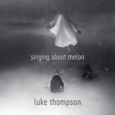Singing About Melon by Thompson, Luke