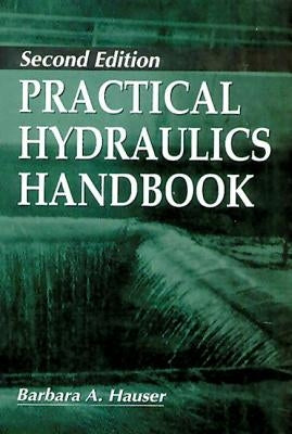 Practical Hydraulics Handbook by Hauser, Barbara
