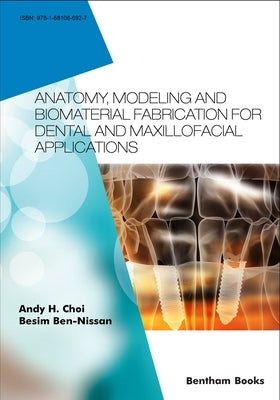 Anatomy, Modeling and Biomaterial Fabrication for Dental and Maxillofacial Applications by Ben-Nissan, Besim
