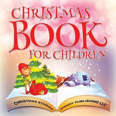 Christmas Book For Children (Christmas Stories) by Speedy Publishing LLC