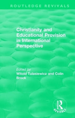 Christianity and Educational Provision in International Perspective by Tulasiewicz, Witold