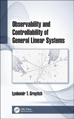 Observability and Controllability of General Linear Systems by Gruyitch, Lyubomir T.
