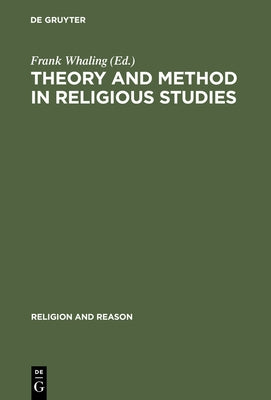 Theory and Method in Religious Studies by Whaling, Frank