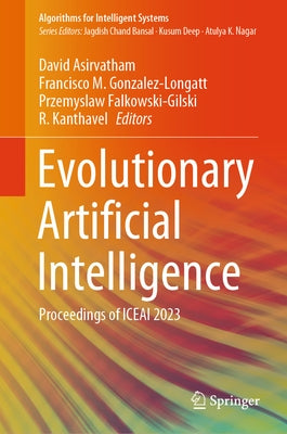 Evolutionary Artificial Intelligence: Proceedings of Iceai 2023 by Asirvatham, David