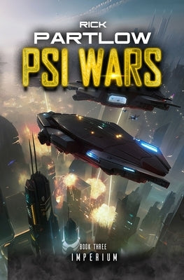 Psi Wars 3: Imperium: A Military Space Opera Series by Partlow, Rick