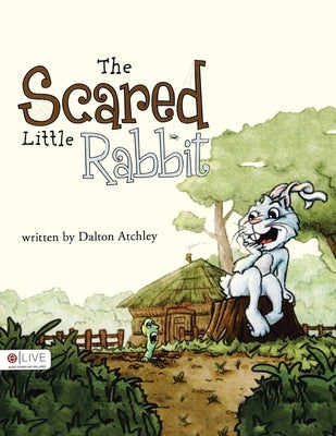 The Scared Little Rabbit by Atchley, Dalton