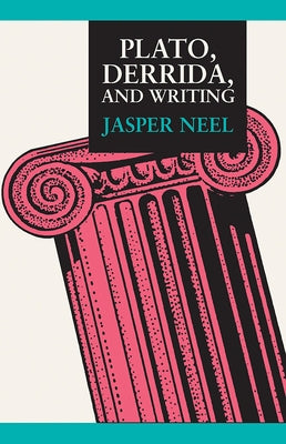 Plato, Derrida, and Writing by Neel, Jasper