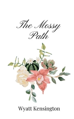 The Mossy Path by Kensington, Wyatt