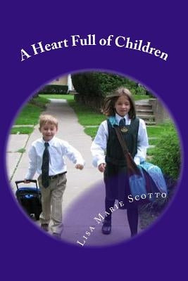 A Heart Full of Children: Stories for Teachers and Parents by Scotto, Lisa Marie