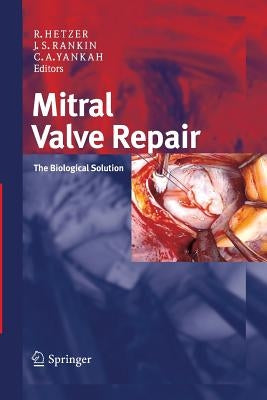 Mitral Valve Repair: The Biological Solution by Hetzer, Roland
