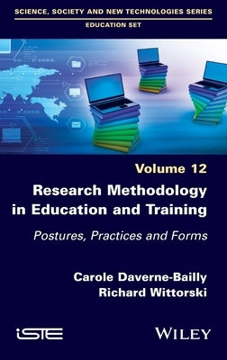 Research Methodology in Education and Training: Postures, Practices and Forms, Volume 12 by Daverne-Bailly, Carole