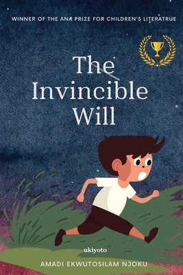The Invincible Will by Amadi Ekwutosilam Njoku
