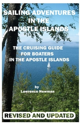 Sailing Adventures In The Apostle Islands by Newman, Lawrence W.