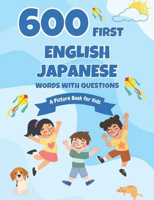 600 First English-Japanese Words with Questions: A Picture Book for Kids by Boyer, Connie