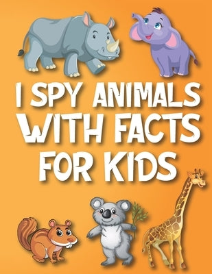 I Spy Animals With Facts For Kids: Guessing Game With Facts For Kids Fun Activity Preschool by Banas, Kacper