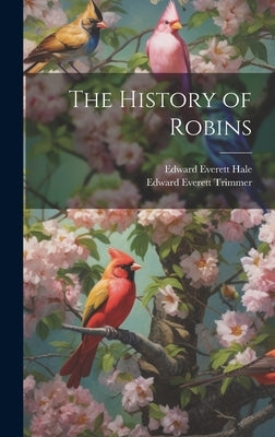 The History of Robins by Hale, Edward Everett
