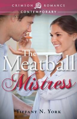 The Meatball Mistress by York, Tiffany N.