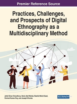Practices, Challenges, and Prospects of Digital Ethnography as a Multidisciplinary Method by Chowdhury, Jahid Siraz