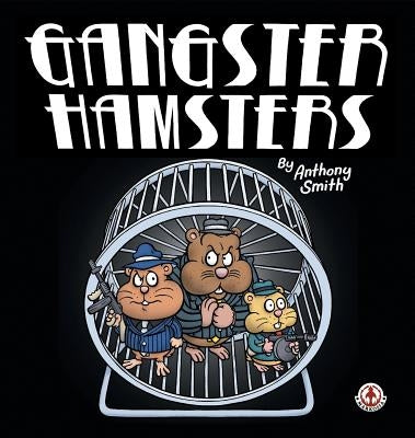 Gangster Hamsters by Smith, Anthony