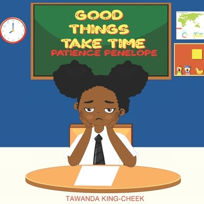 Good Things Take Time: Patience Penelope by King-Cheek, Tawanda