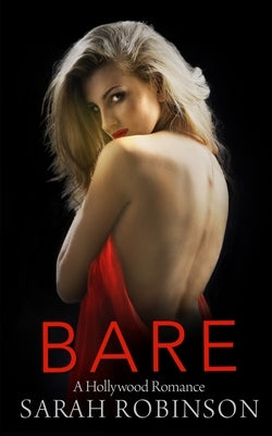 Bare: A Hollywood Romance by Robinson, Sarah