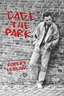 Cage the Park by Leblanc, Robert