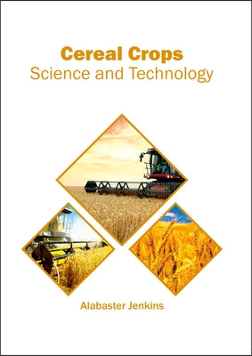 Cereal Crops: Science and Technology by Jenkins, Alabaster